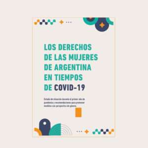 INFORME: LOS DERECHOS DE LAS MUJERES DE ARGENTINA EN TIEMPOS DE COVID-19
