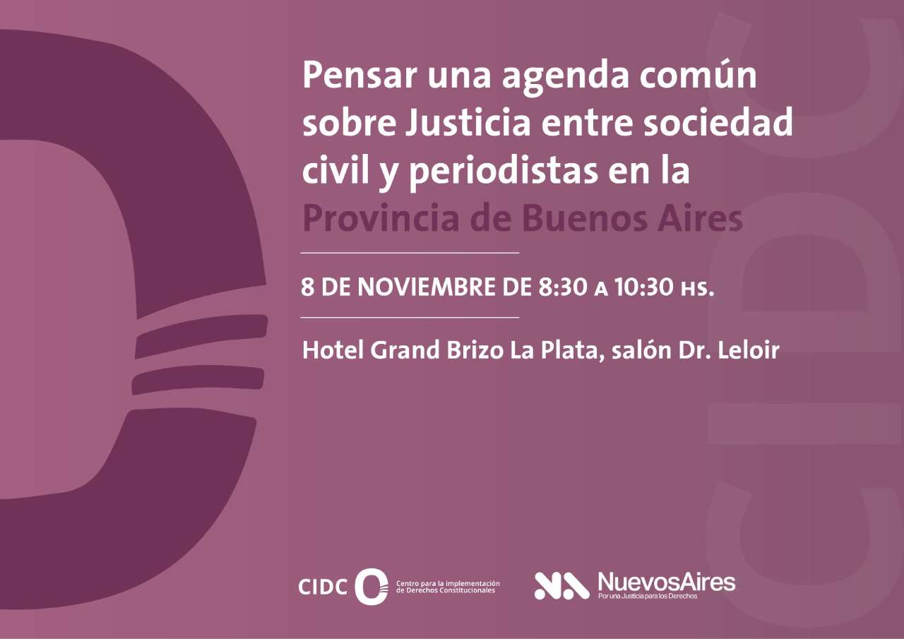 Evento. Pensar una agenda común sobre Justicia entre sociedad civil y periodistas en la Provincia de Buenos Aires