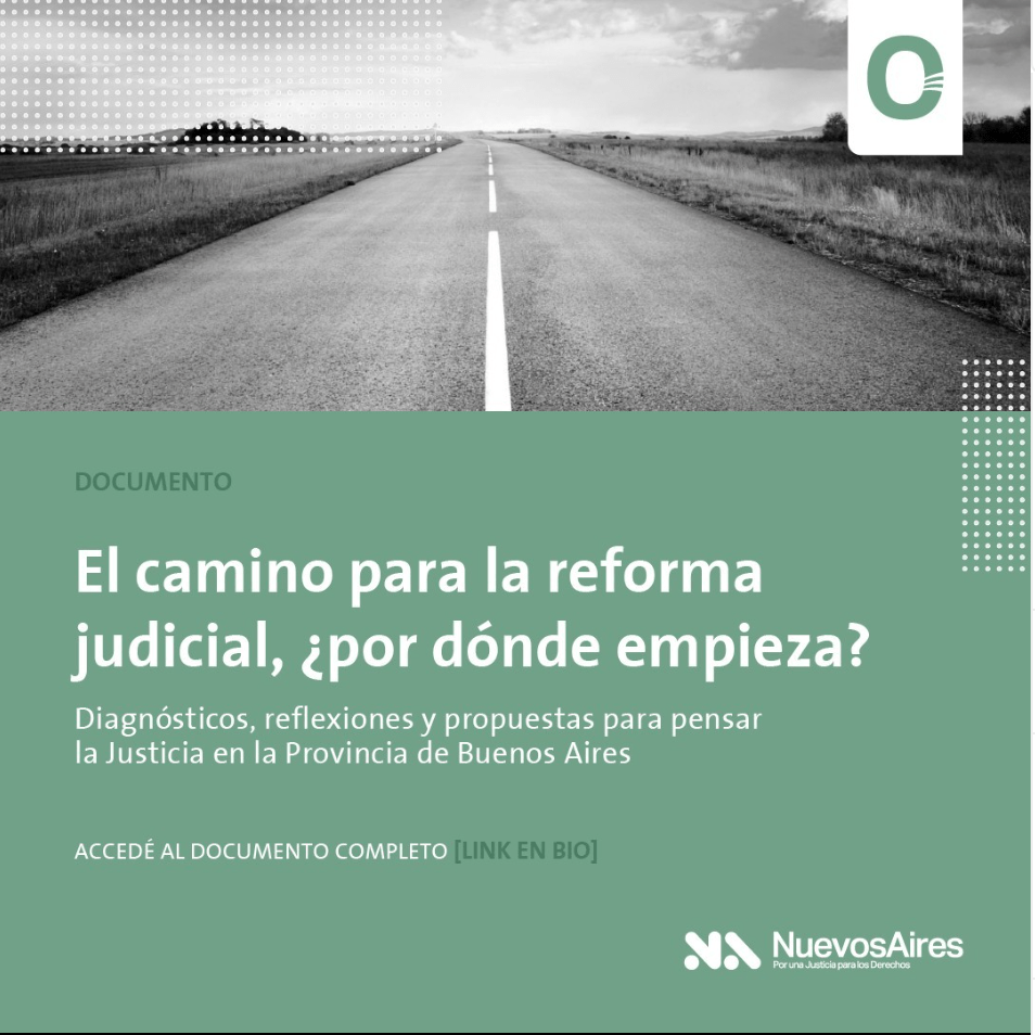 En este momento estás viendo Presentamos el informe “El camino para la reforma judicial, ¿por donde empieza?: Diagnósticos, reflexiones y propuestas para pensar la Justicia en la Provincia de Buenos Aires”